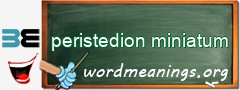 WordMeaning blackboard for peristedion miniatum